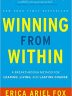 Winning From Within: A Breakthrough Method for Leading, Living and Lasting Change